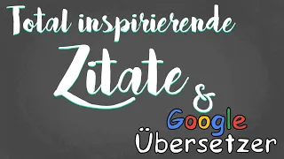 Total inspirierende Zitate & Google Übersetzer