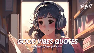 Good Vibes Quotes 🍂 Chill Spotify Playlist Covers | Motivational English Songs With Lyrics