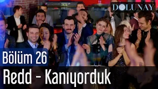 Dolunay 26. Bölüm (Final) - Redd Kanıyorduk