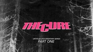 THE CURE - UNTITLED DOCUMENTARY FILM SERIES - PART 1 of 5