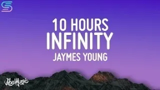 Jaymes Young - Infinity (10 HOURS LOOP)