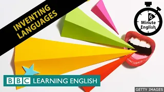 Inventing languages - 6 Minute English