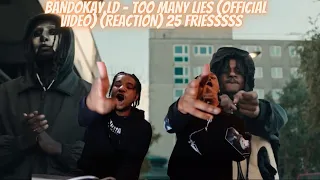 BANDOKAY,LD - TOO MANY LIES (Official Video) (REACTION) 25 FRIESSSSS🍟🍟🍔