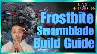 **PERMA FREEZE** - The Frostbite Swarmblade Build Guide | Last Epoch 1.0