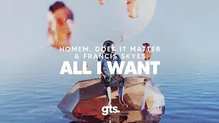 Homem, Does It Matter, Francis Skyes - All I Want