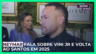 Neymar fala sobre Vini Jr e volta ao Santos em 2025 — Show de Bola (05/06/2024)