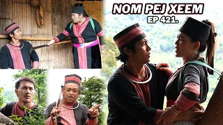 NOM PEJ XEEM EP421 (Hmong New Movie)