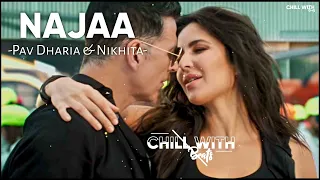 Najaa [Slowed+Reverb] - Sooryavanshi | Akshay Kumar,Katrina,Pav Dharia,Nikhita | chillwithbeats