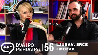 Ljubav, srce i mozak | Dva i po psihijatra, ep. 56