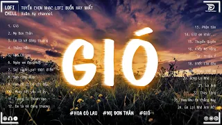 GIÓ 2 #LOFI CHILL - Jank ♫ Gió Mang Hương Về Giờ Em Ở Đâu ♫ Nhạc Buồn TikTok Hay Nhất Tháng 9 2023