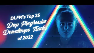 DI.FM's Top 25 Deep Progressive Downtempo Tracks Of 2022 - Johan N. Lecander