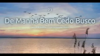 Hino 23: DE MANHÃ BEM CEDO BUSCO. Hinário Adventista do Sétimo Dia (Hinário IASD)