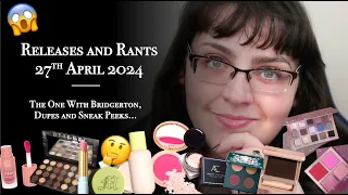 Releases and Rants 27th April 2024 | The One With Bridgerton, Dupes and Sneak Peeks | #WillIBuyIt