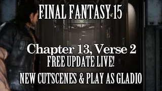 Final Fantasy 15: Chapter 13, VERSE 2 Free Update Live! New Cutscenes & Play As Gladio!