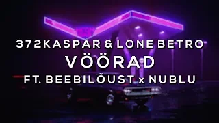 372Kaspar & Lone Betro – VÖÖRAD (feat. Beebilõust, nublu) [Bass Boosted]
