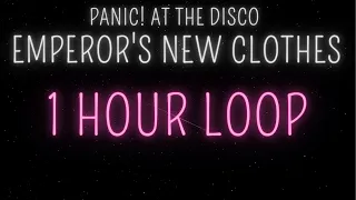 Panic! At The Disco - Emperor's New Clothes (1 Hour Loop)