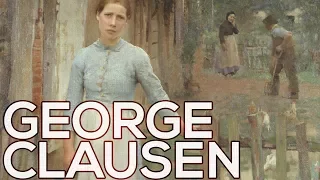 George Clausen: A collection of 174 paintings (HD)