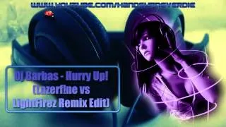 [HANDSUP] Dj Barbas - Hurry Up! (Lazerf!ne vs LightFirez Remix Edit)