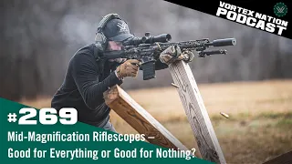 Ep. 269 | Mid-Magnification Riflescopes – Good for Everything or Good for Nothing?