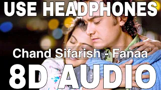 Chand Sifarish (8D Audio) || Fanaa || Shaan & Kailash Kher || Aamir Khan, Kajol