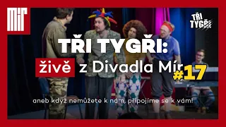 TŘI TYGŘI: živě z Divadla Mír #17