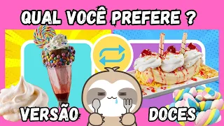 QUAL VOCÊ PREFERE ? VERSÃO DOCES 🧁🍭