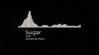 Zubi - Sugar (Slowed by Manu)