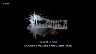 APOCALYPSIS AQUARIUS & APOCALYPSIS NOCTIS - Final Fantasy XV Original Soundtrack