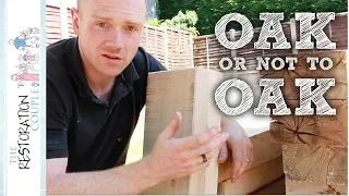 OAK vs SOFTWOOD for Garden Projects