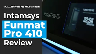 High performance materials? INTAMSYS FUNMAT PRO 410 3D Printer Review
