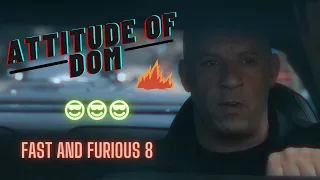 Fast and Furious 8 ATTITUDE OF DOM II KOSANDRAII 🔥🔥🔥🔥😎😎😈😈😈