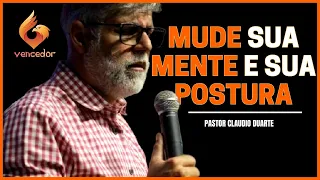 MUDE SUA MENTE E SUA POSTURA - Pastor Claudio Duarte | #Vencedor #Ganador #Winner