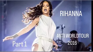 Rihanna Anti world tour live music (PART 1) 2016