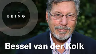 Bessel van der Kolk — How Trauma Lodges in the Body, Revisited