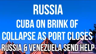RUSSIA - CUBA on Brink of COLLAPSE & Forced to Close SUPERTANKER Port. VENEZUELA & RUSSIA Send Help