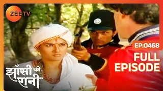 Britishers ने किया Moropant का काम तमाम | Jhansi Ki Rani | Full Ep - 468 | Zee TV