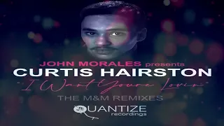 Curtis Hairston  -   I Want Your Lovin'    (M+M Vocal Club Mix)