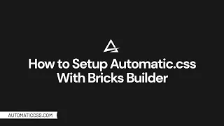 How to Setup Automatic.css With Bricks Builder
