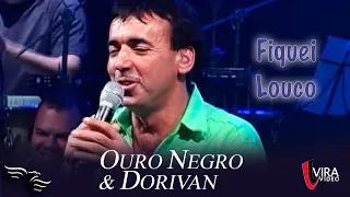 Fiquei Louco  - OURO NEGRO E DORIVAN