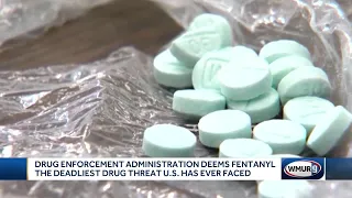 DEA deems fentanyl the deadliest drug threat US has ever faced