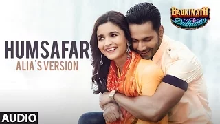 Humsafar : Alia Bhatt Version | Varun Dhawan | Akhil Sachdeva |"Badrinath Ki Dulhania" | T-Series