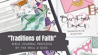 "Traditions of Faith" Bible Journal Process - By the Well 4 God