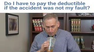 Do you have to pay your deductible if you’re not at fault