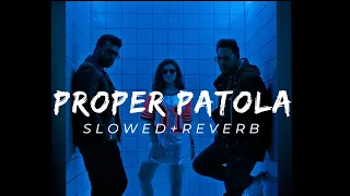 Proper Patola - (SLOWED+REVERB) Namaste England  Arjun  Parineeti  Badshah  Diljit  Aastha