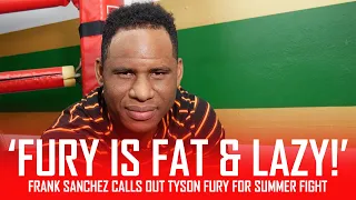 FRANK SANCHEZ CALLS OUT TYSON FURY!!!