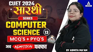 CUET 2024 | Computer Science -13 All Important MCQs + PYQs | By Asmita ma'am