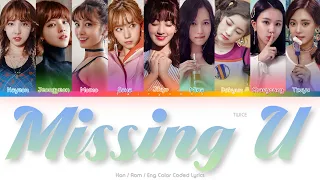 TWICE (트와이스) MISSING U Color Coded Lyrics (Han/Rom/Eng)