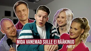 MIDA VANEMAD SULLE EI RÄÄKINUD (part 2)
