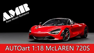 McLAREN 720S / 1:18 AUTOart car model / 4k video by Auto Model Romance
