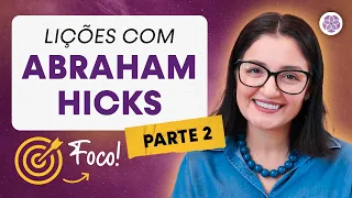 (PARTE 2) As Mais Importantes Lições que Aprendi com Abraham Hicks